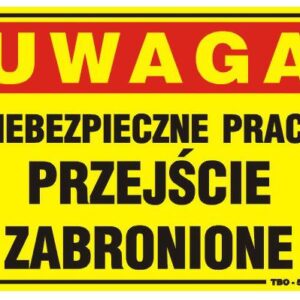 TABLICA 35*25CM UWAGA! NIEBEZPIECZNE PRACE PRZEJŚCIE ZABR.