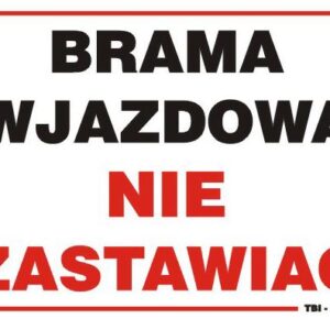 TABLICA 35*25CM BRAMA WJAZDOWA NIE ZASTAWIAĆ