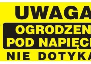 TABLICA 23*10CM UWAGA! OGRODZENIE POD NAPIĘCIEM NIE DOTYKAĆ